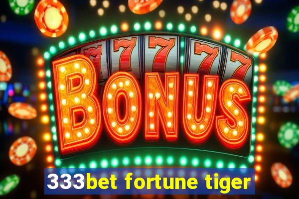 333bet fortune tiger